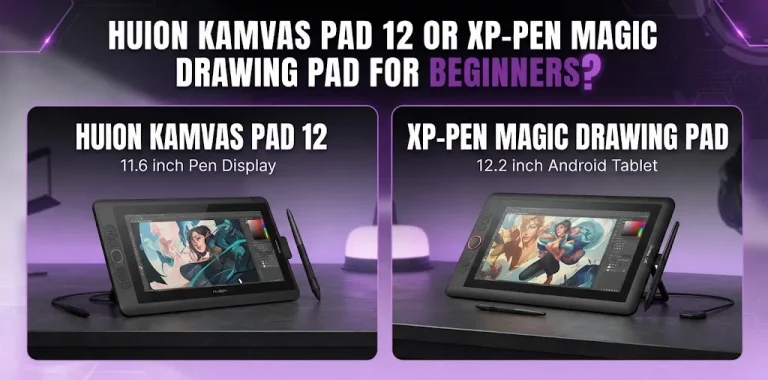 Huion Kamvas 12 or XP-Pen Magic Drawing Pad for Beginners