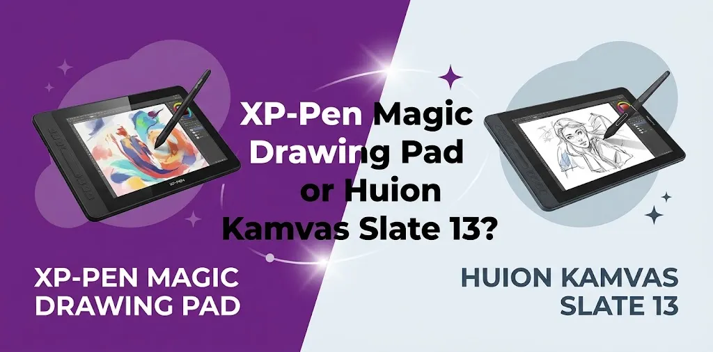 XP-Pen Magic Drawing Pad or Huion Kamvas Slate 13